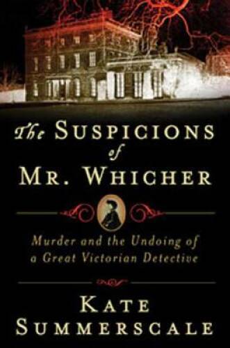 The Suspicions of Mr. Whicher: A Shocking Murder and the Undoing of – VERY GOOD