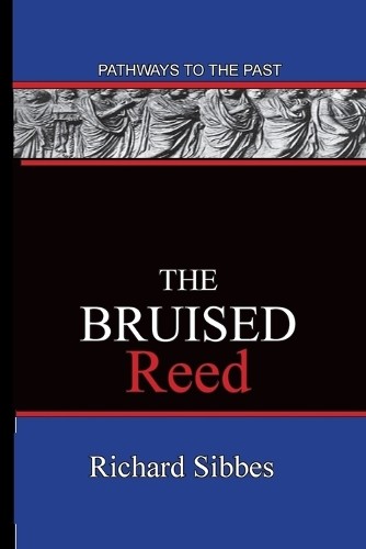 Richard Sibbes The Bruised Reed (Paperback) (UK IMPORT)