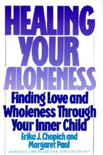 Healing Your Aloneness: Finding Love and Wholeness Through Your Inne – GOOD