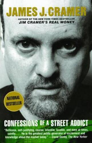 Confessions of a Street Addict – Paperback By Cramer, James J. – GOOD