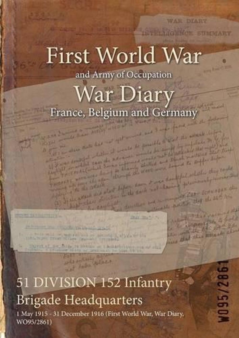 51 DIVISION 152 Infantry Brigade Headquarters: 1 May 1915 – 31 December 1916 (Fi