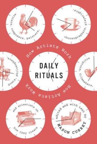 Daily Rituals: How Artists Work – Hardcover By Currey, Mason – ACCEPTABLE