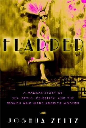 Flapper: A Madcap Story of Sex, Style, Celebrity, and the Women Who – VERY GOOD