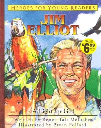Jim Elliot a Light for God (Heroes for Young Readers) by Renee Taft Meloche