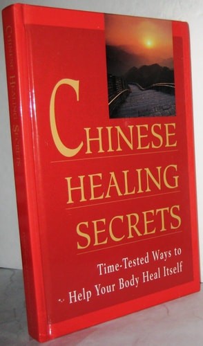 Chinese Healing Secrets: Time-Tested Ways to Help Your Body Heal Itself by Bill