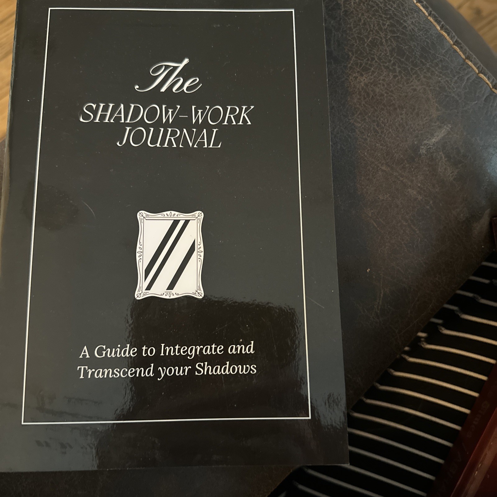 The Shadow-Work Journal: A Guide to Integrate and Transcend Your Shadows
