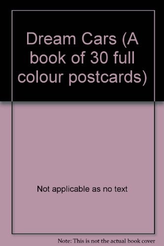 DREAM CARS (A BOOK OF 30 FULL COLOUR POSTCARDS) By Not Applicable As No Text