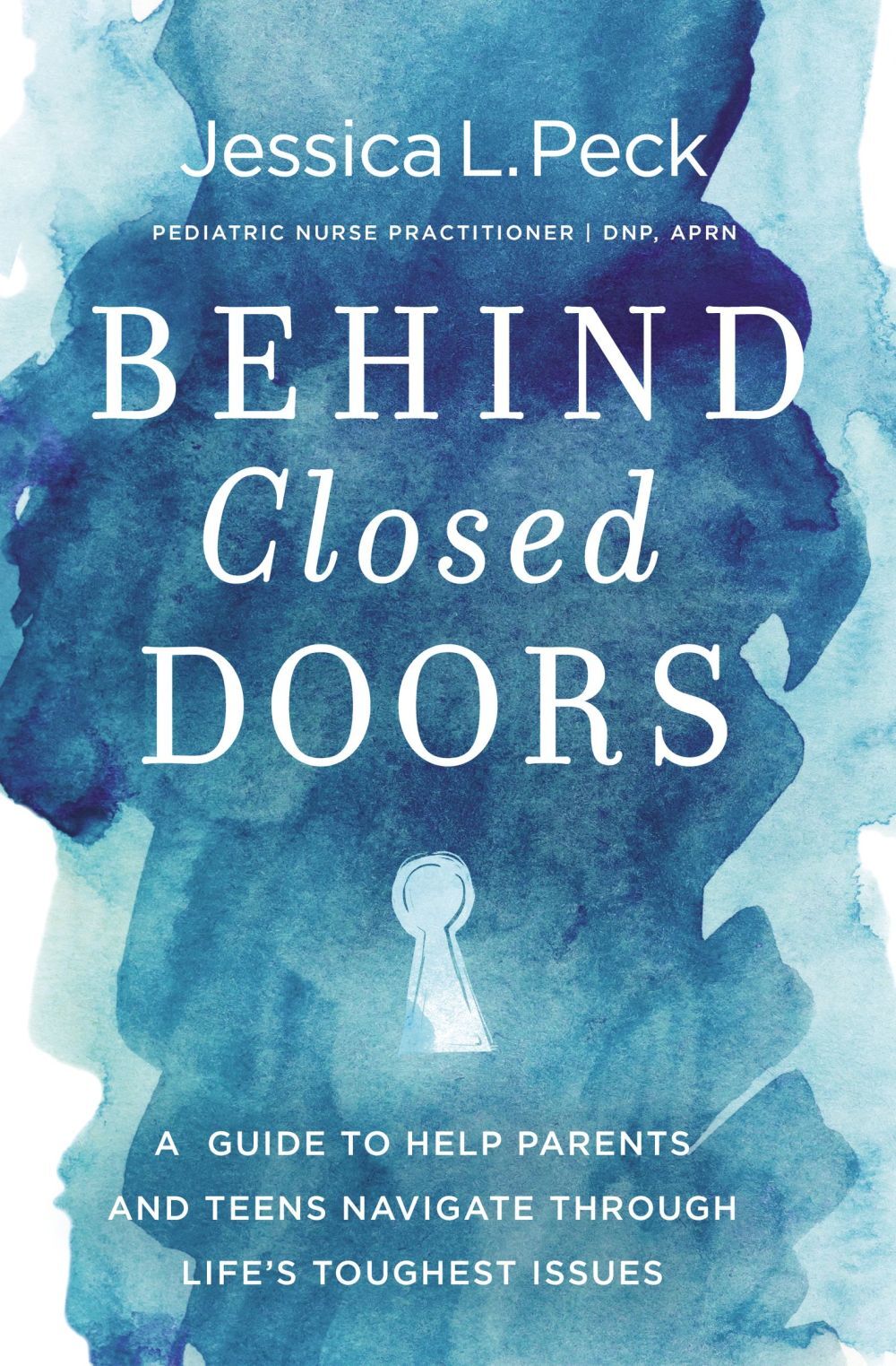 Behind Closed Doors: A Guide to Help Parents and Teens Navigate Through .. NEW