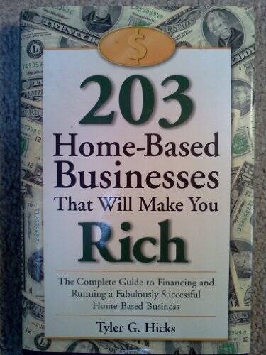 203 Home Based Businesses That Will Make You Rich – Hardcover – GOOD