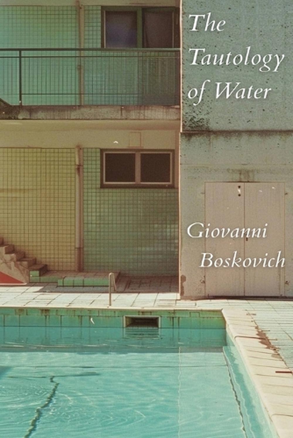 The Tautology of Water by Giovanni Boskovich Paperback Book