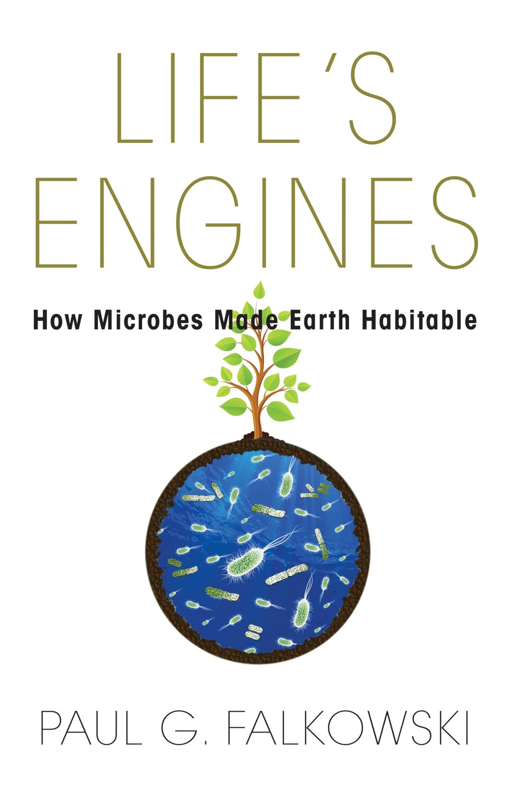 Life’s Engines: How Microbes Made Earth Habitable (Science Essentials)