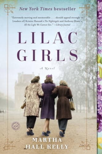 Lilac Girls: A Novel – Paperback By Kelly, Martha Hall – GOOD