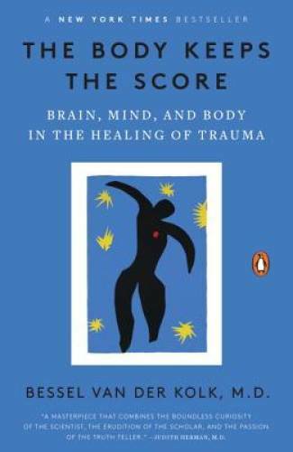 The Body Keeps the Score: Brain, Mind, and Body in the Heali – VERY GOOD