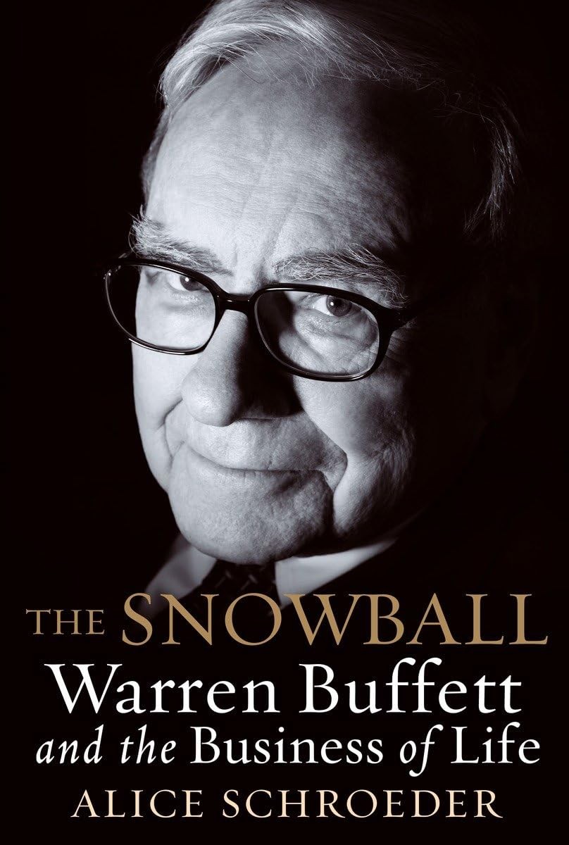 The Snowball: Warren Buffett and the Business of Life – Schroeder, Alice – V…