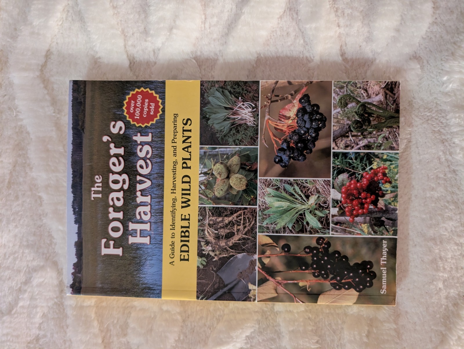 The Forager’s Harvest: A Guide to Identifying, Harvesting, and Preparing Edible