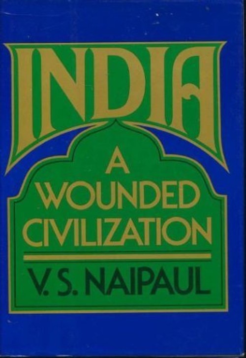 India : A Wounded Civilization Hardcover V. S. Naipaul