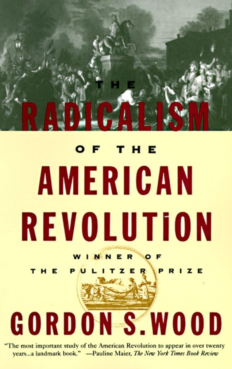 The Radicalism of the American Revolution by Wood
