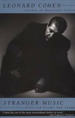 Stranger Music: Selected Poems and Songs – Paperback By Cohen, Leonard – GOOD