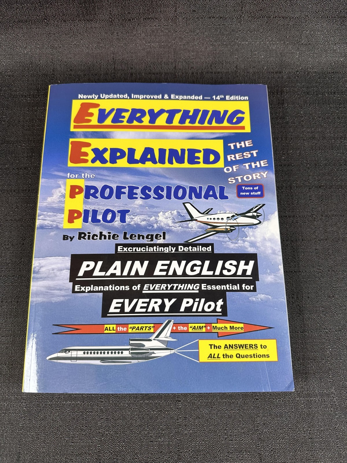 Everything Explained for the Professional Pilot by Richie Lengel 14th edition