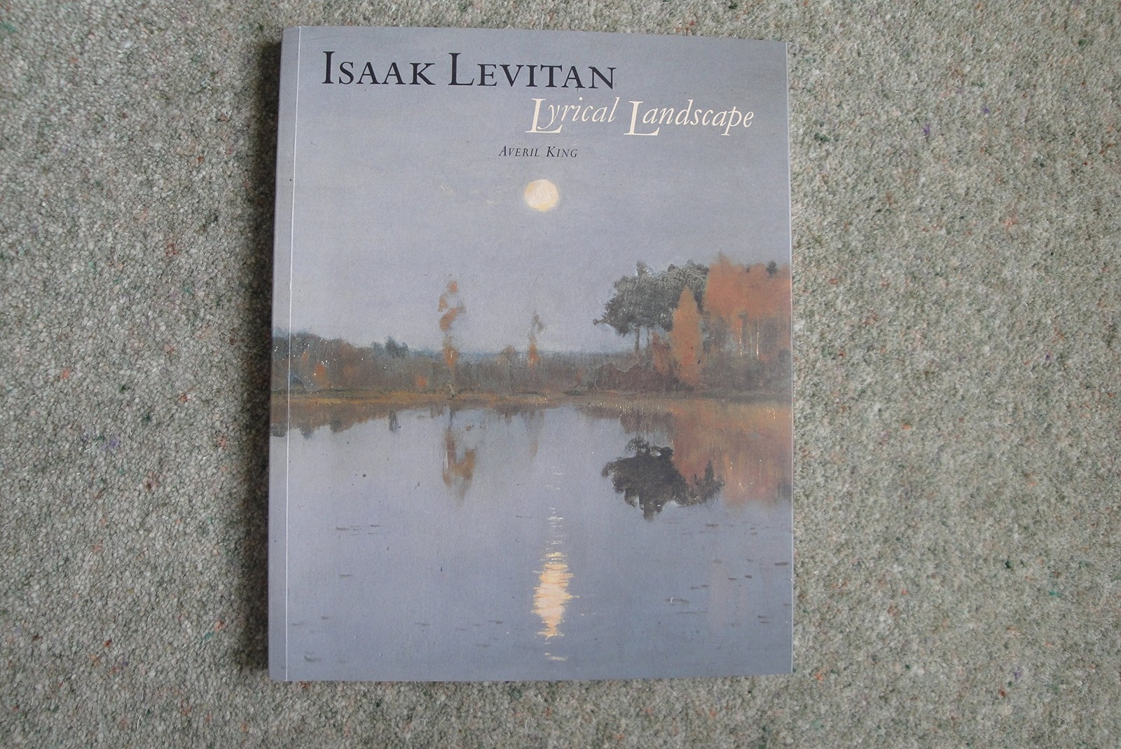Isaak Levitan: Lyrical Landscape – King, Averil – Good – See condition notes