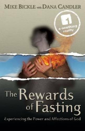 The Rewards of Fasting – Paperback By Mike Bickle – GOOD