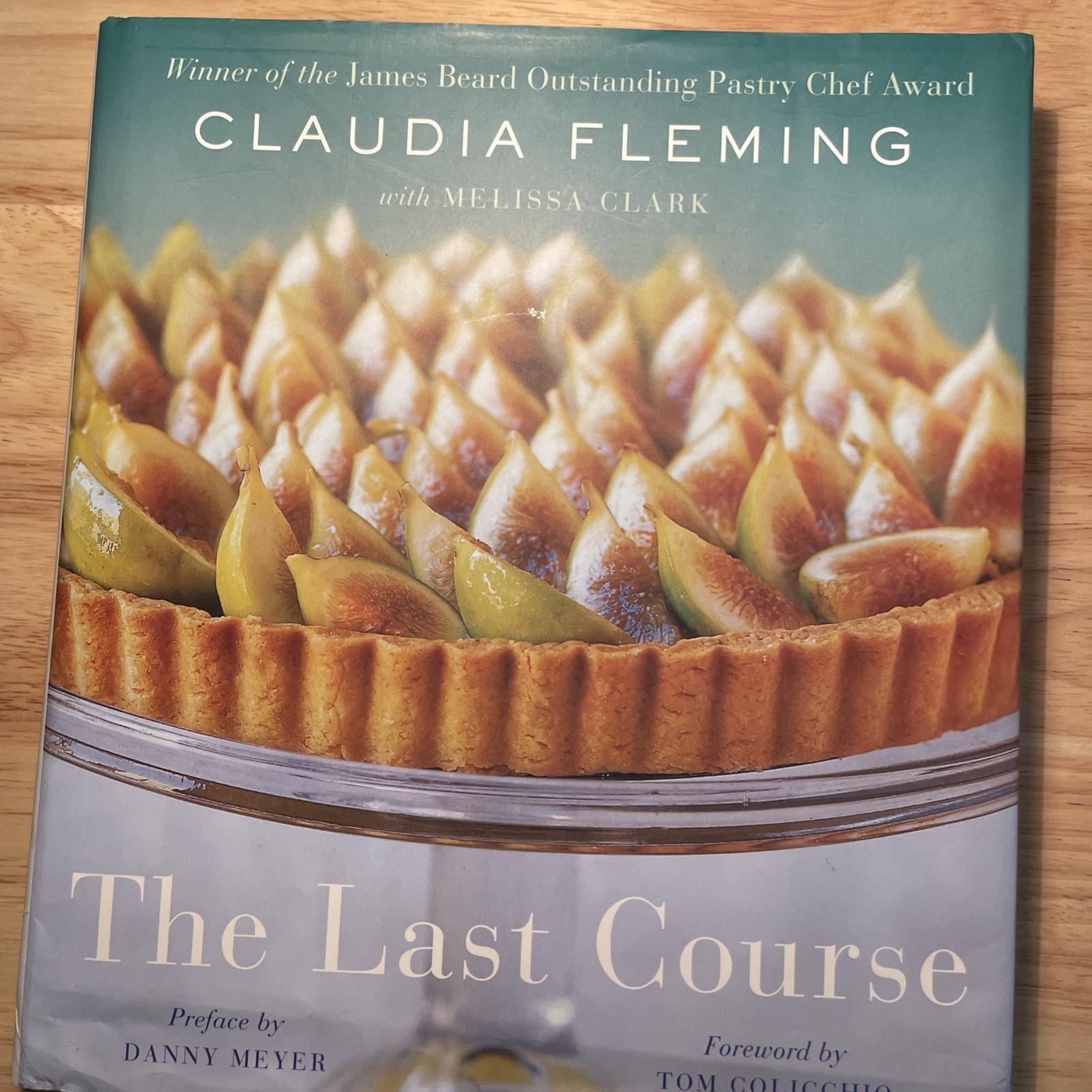 Last Course : A Dessert Cookbook, Hardcover by Fleming, Claudia; Clark, Melissa