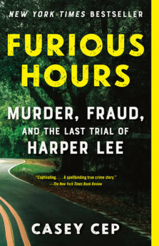 Furious Hours: Murder, Fraud, and the Last Trial of Harper Lee – GOOD