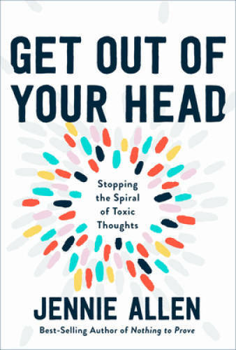 Get Out of Your Head: Stopping the Spiral of Toxic Thoughts – VERY GOOD