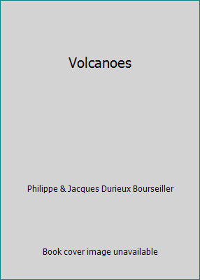 Volcanoes by Philippe & Jacques Durieux Bourseiller