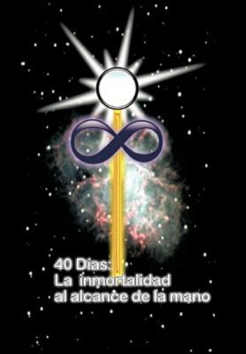 40 Dias La Inmortalidad Al Alcance De La Mano, Hardcover by Gonzalez, Juan Ma…
