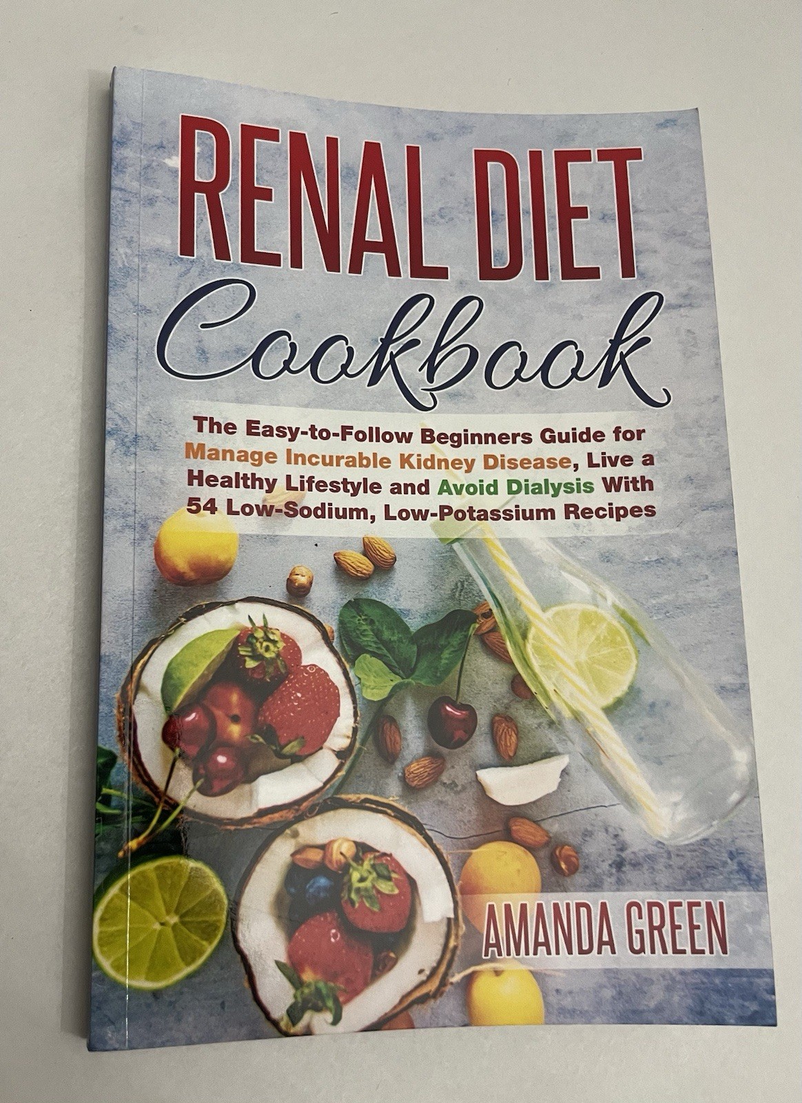 Renal Diet Cookbook : The Easy-To-Follow Beginners Guide to Avoid and Manage…