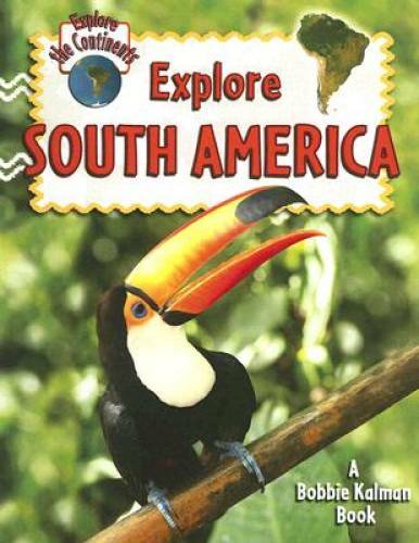 Explore South America (Explore the Continents) – Paperback – GOOD
