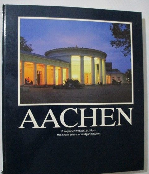 Aachen By Wolfgang Richter Hardcover book 1989 120 Pages 12 X 10.5 Inches
