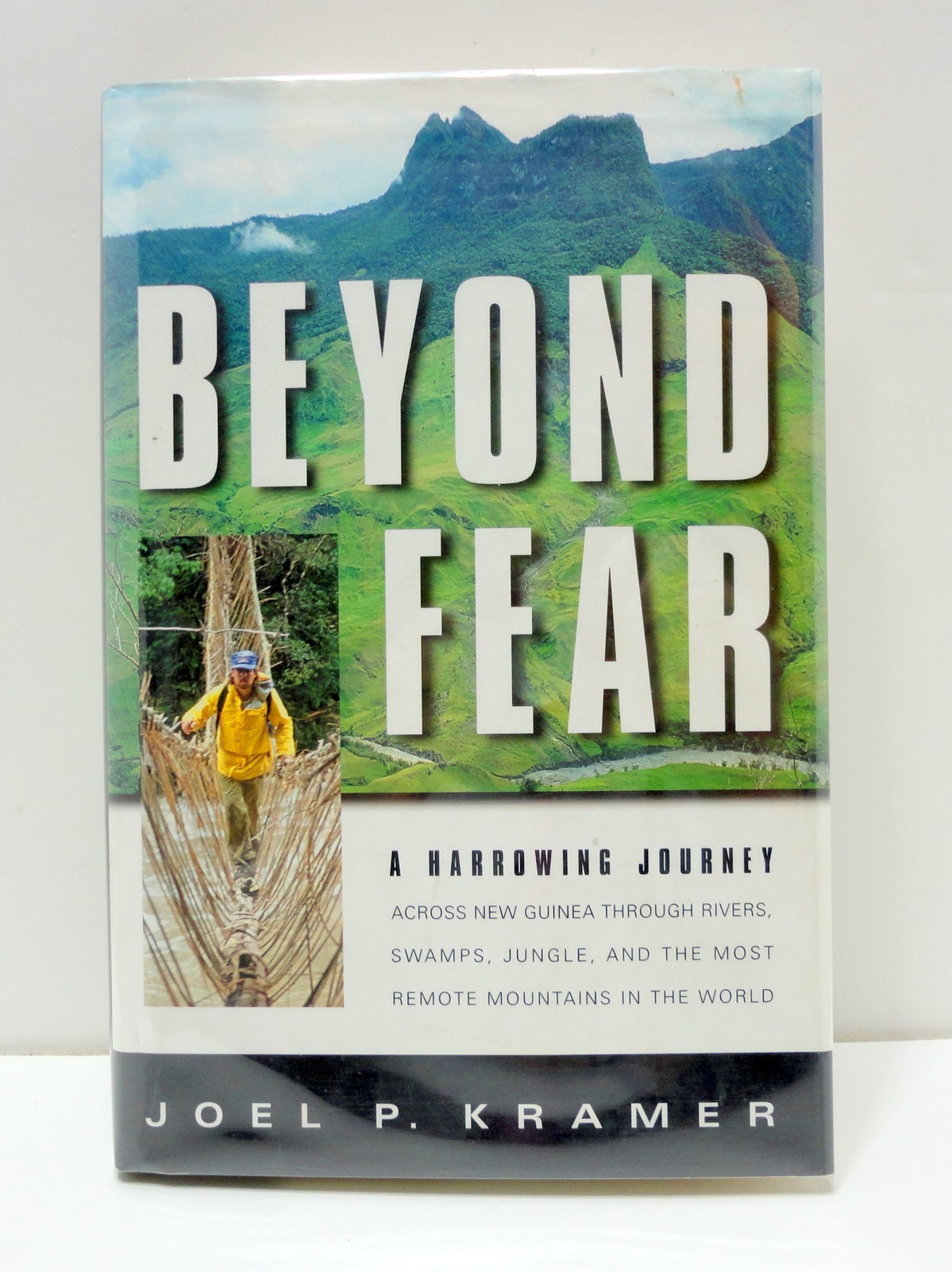 BEYOND FEAR: A HARROWING JOURNEY ACROSS NEW GUINEA THROUGH RIVERS… Joel P. Kra