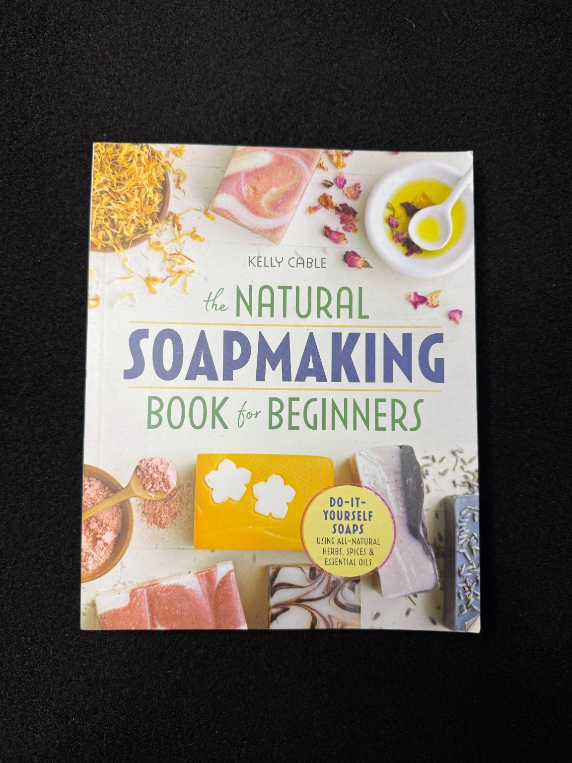 Natural Soapmaking Book for Beginners Kelly Cable 2017 DIY Soap Essential Oils
