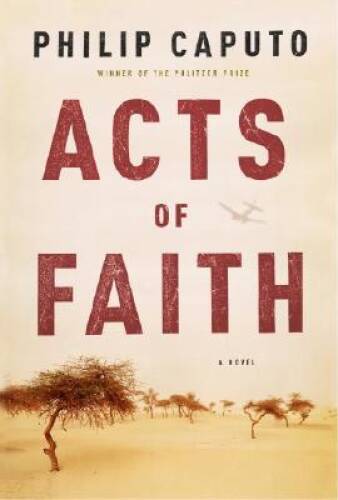 Acts of Faith – Hardcover By Caputo, Philip – GOOD
