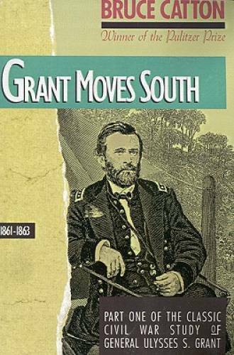 Grant Moves South: 1861 – 1863 – Paperback By Catton, Bruce – GOOD