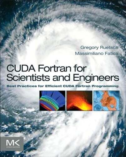 CUDA Fortran for Scientists and Engineers: Best Practices for Efficient CUDA