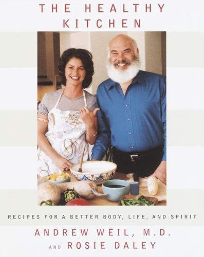 Healthy Kitchen : Recipes for a Better Body, Life, and Spirit by Andrew Weil…