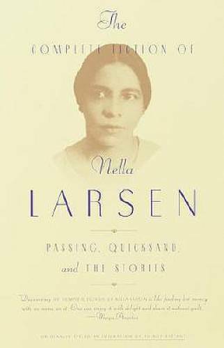 The Complete Fiction of Nella Larsen: Passing, Quicksand, and The Stories – GOOD