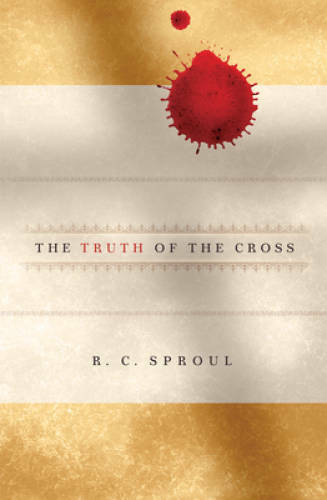 The Truth of the Cross – Hardcover By R C Sproul – VERY GOOD