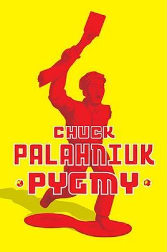 Pygmy – Hardcover By Palahniuk, Chuck – VERY GOOD