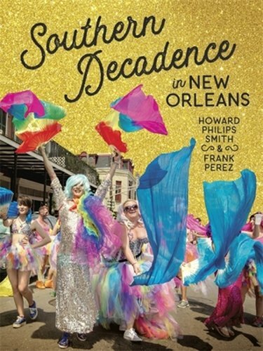Southern Decadence in New Orleans by Howard Philips Smith: New