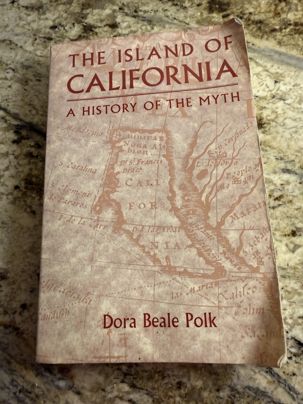 Island of California : A History of the Myth, Paperback by Polk, Dora Beale.