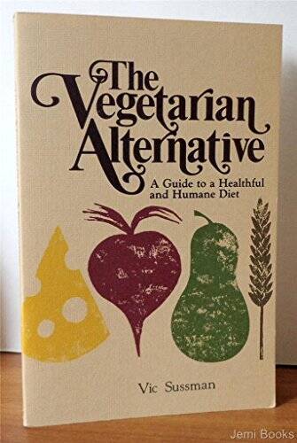 The Vegetarian Alternative: A Guide to a Healthful and Humane Diet – GOOD
