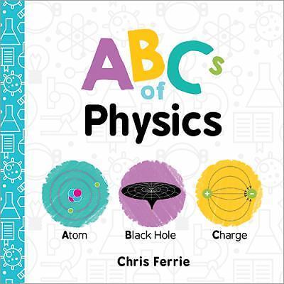 ABCs of Physics by Chris Ferrie (2017, Children’s Board Books)