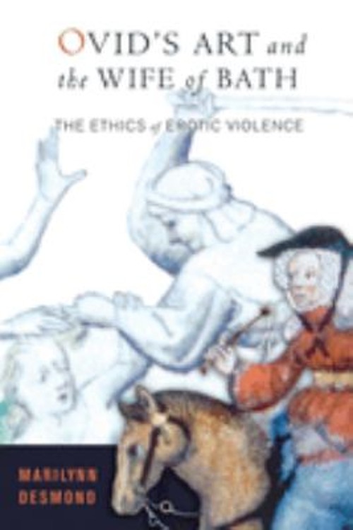 Ovid’s Art and the Wife of Bath : The Ethics of Erotic Violence P
