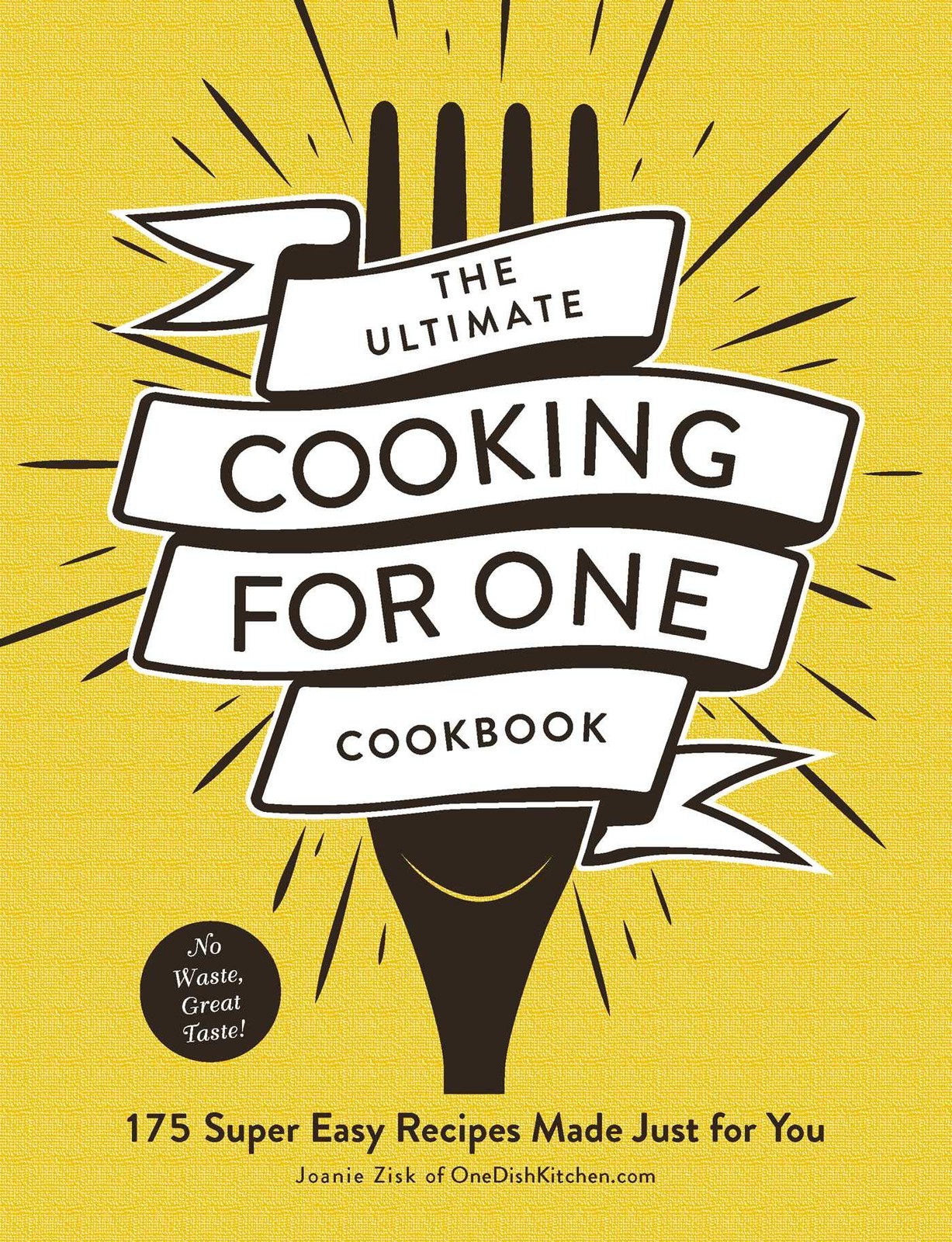 The Ultimate Cooking for One Cookbook: 175 Super Easy Recipes Made Just for …
