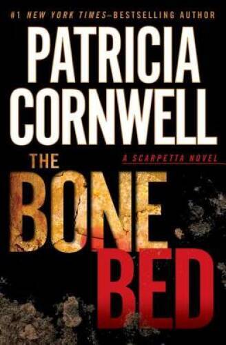 The Bone Bed (Scarpetta) – Hardcover By Cornwell, Patricia – GOOD