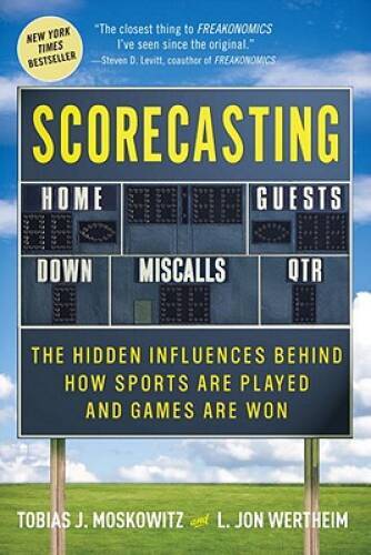Scorecasting: The Hidden Influences Behind How Sports Are Played and – VERY GOOD